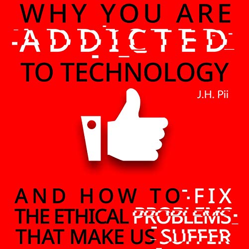 Why You Are Addicted to Technology