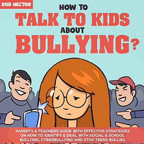 How to Talk to Kids About Bullying by Rob Hector