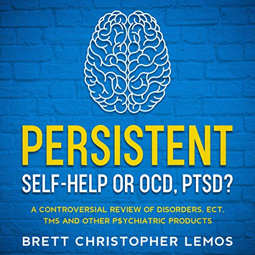 Persistent Self-Help or OCD, PTSD? by Brett Christopher Lemos