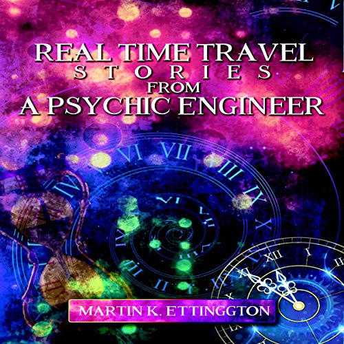 Real Time Travel Stories from a Psychic Engineer