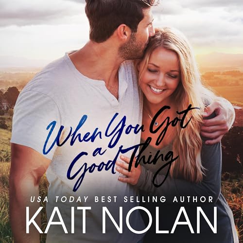 When You Got a Good Thing: A Small Town Family Romance