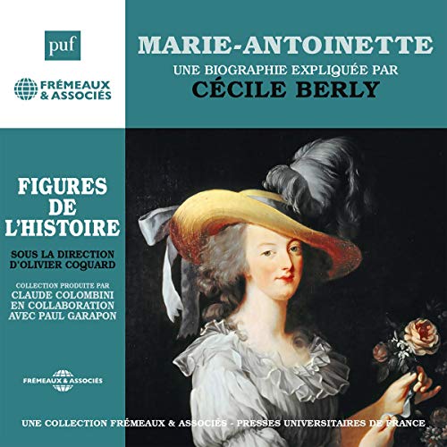 Marie-Antoinette, une biographie expliquée by Cécile Berly