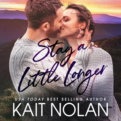 Stay a Little Longer by Kait Nolan