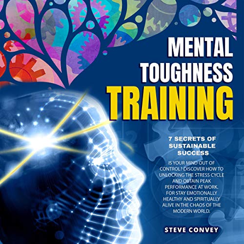 Mental Toughness Training, 7 Secrets of Sustainable Success