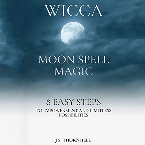 Wicca Moon Spell Magic by J S Thornfield