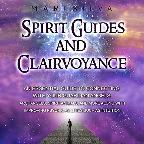 Spirit Guides and Clairvoyance by Mari Silva