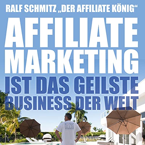 Affiliate Marketing ist das geilste Business der Welt by Ralf Schmitz