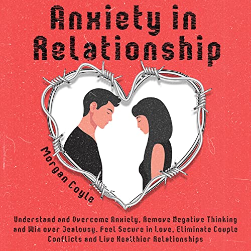 Anxiety in Relationship by Morgan Coyle