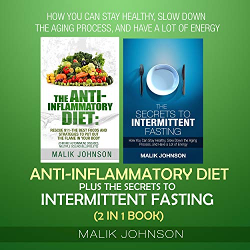 Anti-Inflammatory Diet plus the Secrets to Intermittent Fasting (2 in 1 Book)