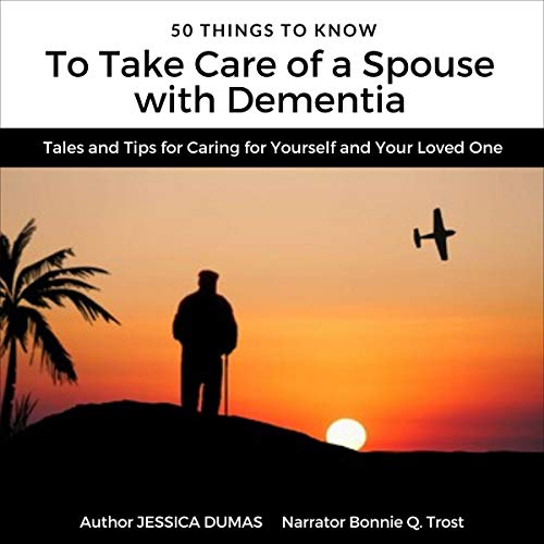 50 Things to Know to Take Care of a Spouse with Dementia