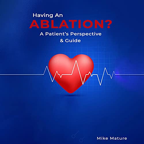 Having an Ablation? by Mike Mature