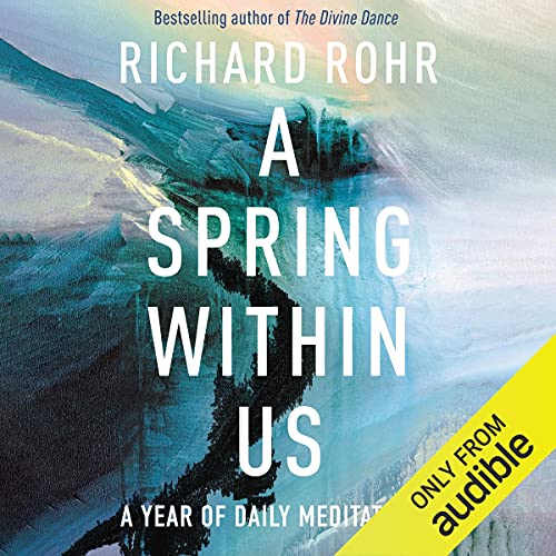 A Spring Within Us by Richard Rohr