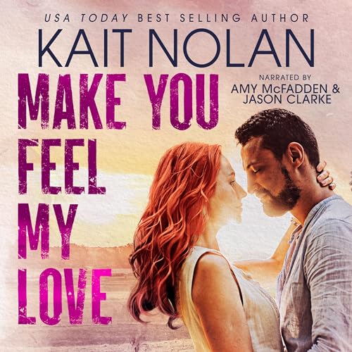 Make You Feel My Love: A Small Town Romantic Suspense