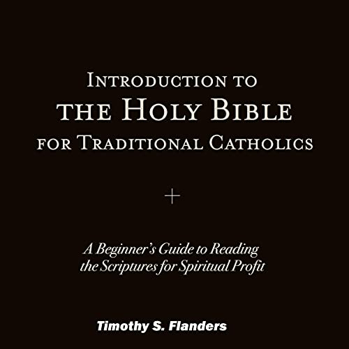 Introduction to the Holy Bible for Traditional Catholics