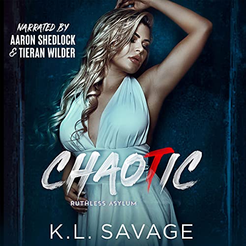 Chaotic (Ruthless Asylum) by K.L. Savage