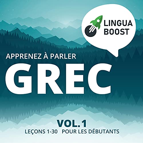 Apprenez à parler grec Vol. 1 [Learn to Speak Greek, Vol. 1] by LinguaBoost
