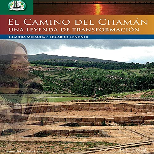 El Camino del Chamán - Una Leyenda de Transformación [The Path of the Shaman - A Legend of Transformation] by Eduardo Londner