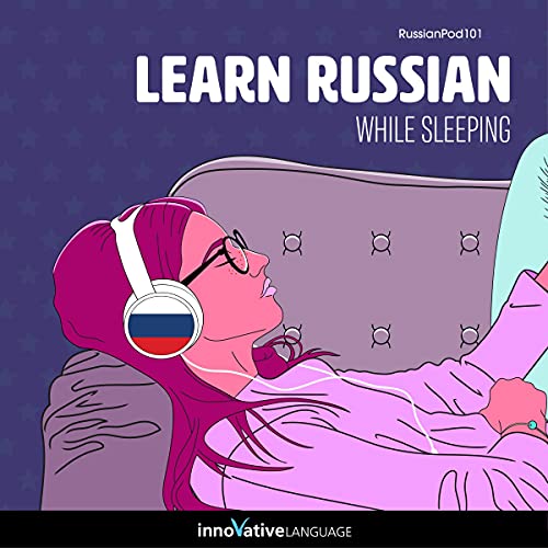 Learn Russian While Sleeping by Innovative Language Learning LLC