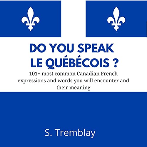 Do You Speak Le Québécois? by S. Tremblay