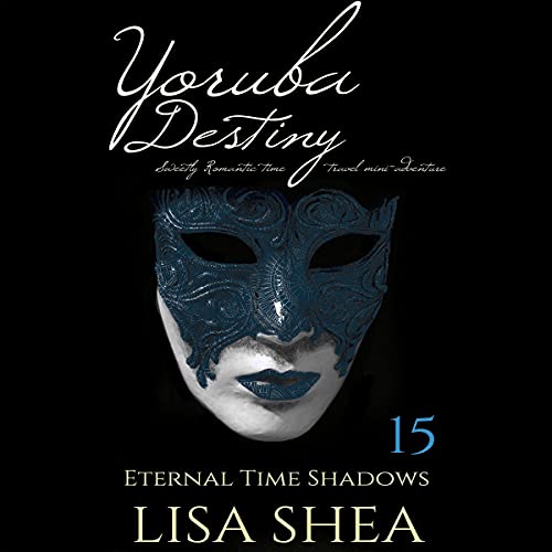 Yoruba Destiny: Sweetly Romantic Time Travel Mini-Adventures