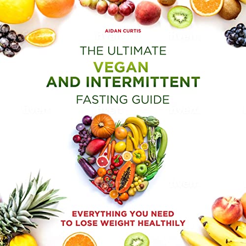 The Ultimate Vegan and Intermittent Fasting Guide
