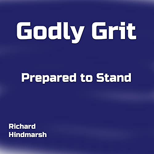 Godly Grit by Richard Hindmarsh