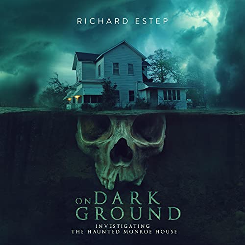On Dark Ground: Investigating the Haunted Monroe House