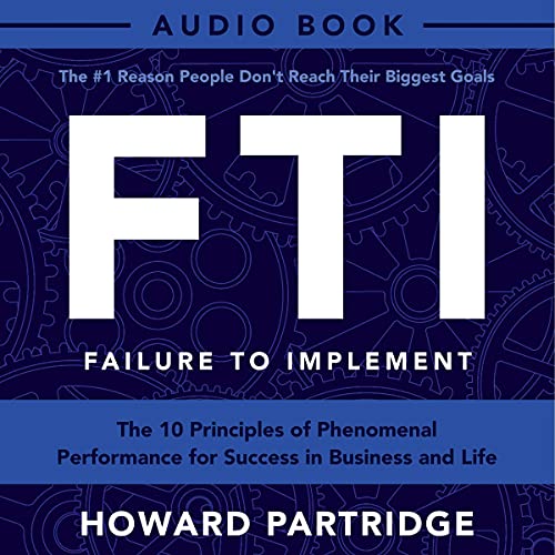 F.T.I. Failure to Implement by Howard Partridge
