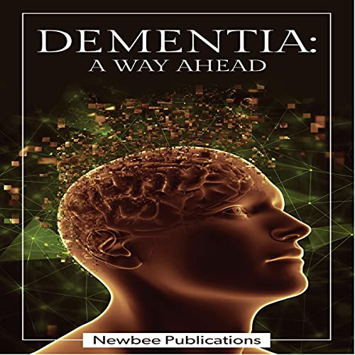 Dementia: A Way Ahead by Newbee Publication