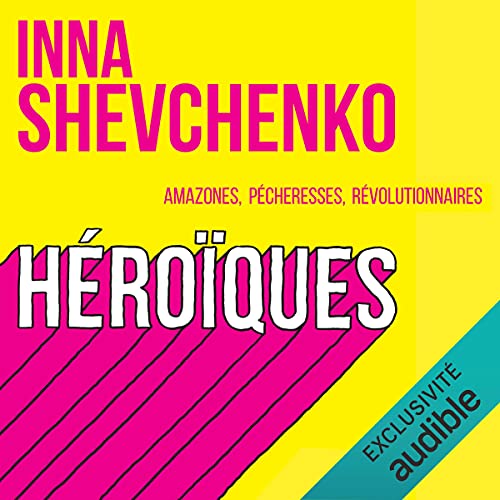 Héroïques by Inna Shevchenko