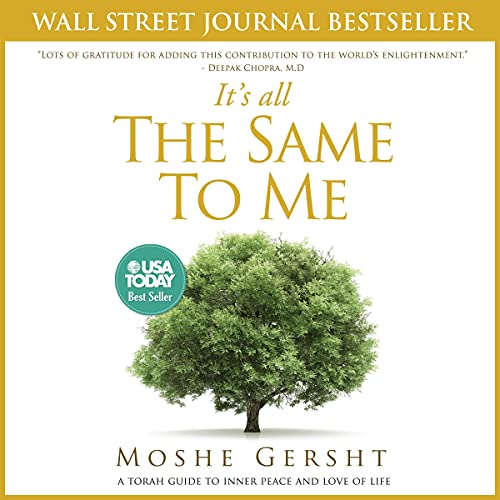 It’s All the Same to Me: A Torah Guide to Inner Peace and Love of Life by Moshe Gersht