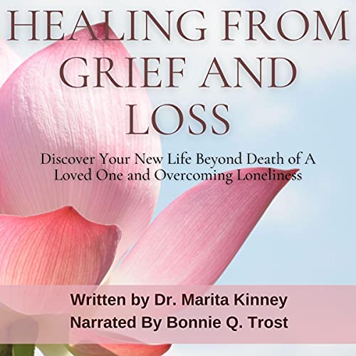 Grief: Healing From Grief and Loss
