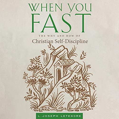 When You Fast by L. Joseph Letendre