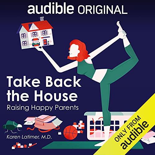 Take Back the House by Karen Latimer M.D.