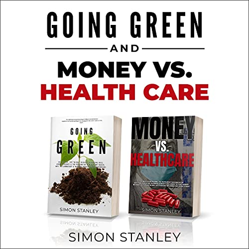 Going Green & Money Vs. Healthcare