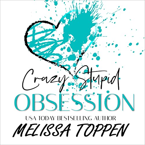 Crazy Stupid Obsession by Melissa Toppen