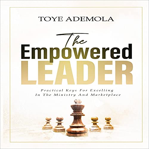 The Empowered Leader by Toye Ademola