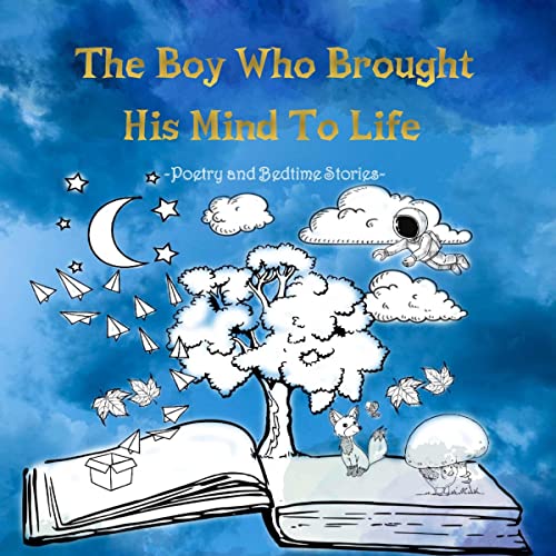 The Boy Who Brought His Mind to Life