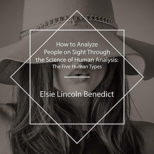 How to Analyze People on Sight Through the Science of Human Analysis