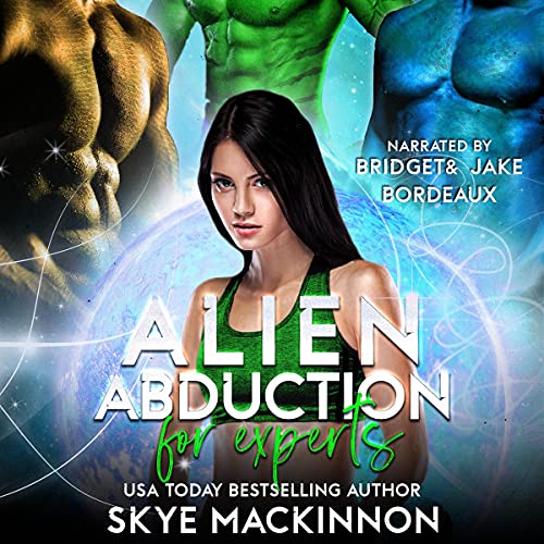 Alien Abduction for Experts by Skye MacKinnon