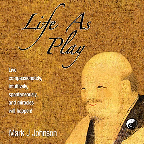 Life as Play by Mark J Johnson