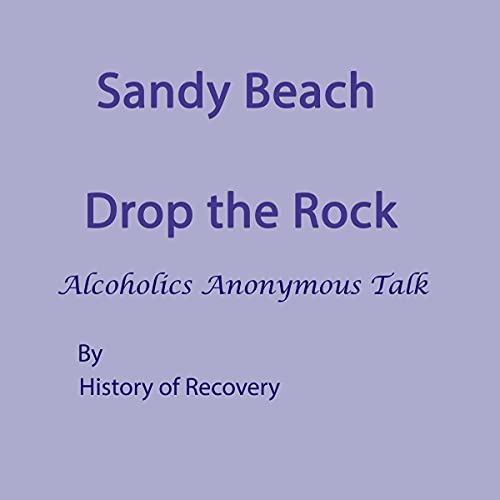 Sandy Beach Drop the Rock Alcoholics Anonymous Talk