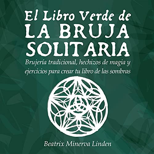 El Libro Verde De La Bruja Solitaria [The Lone Witch Green Book]