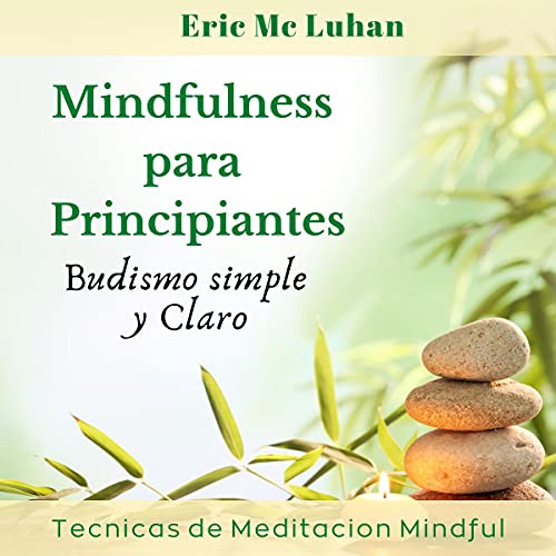 Mindfulness para principiantes [Mindfulness for Beginners] by Eric Mc Luhan