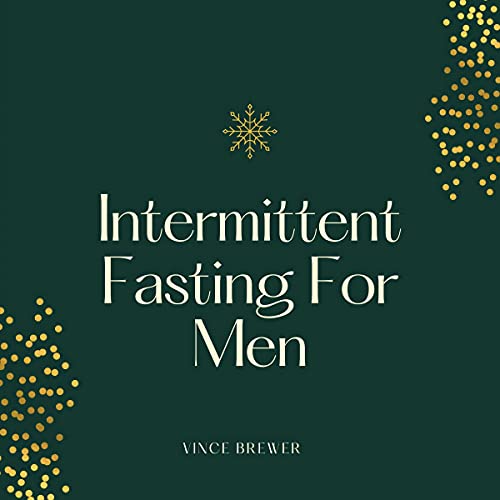 Intermittent Fasting for Men by Vince Brewer