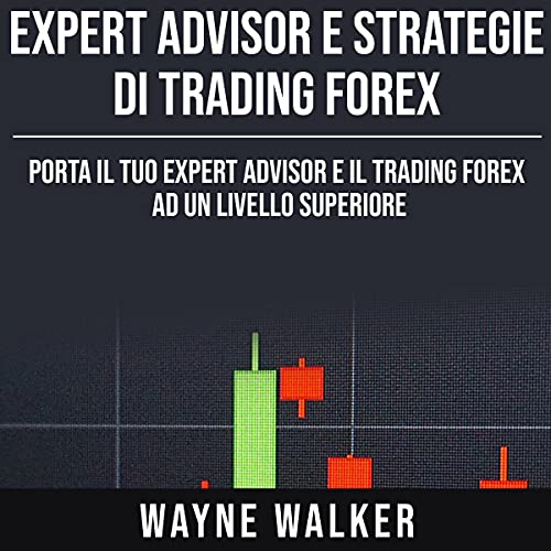 Expert Advisor e Strategie di Trading Forex [Expert Advisor and Forex Trading Strategies]