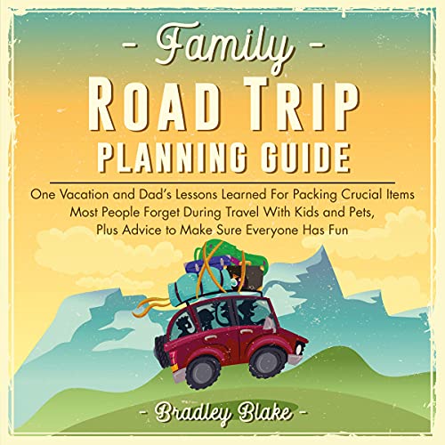 Family Road Trip Planning Guide by Bradley Blake