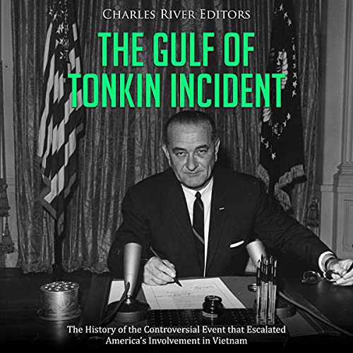 The Gulf of Tonkin Incident by Charles River Editors
