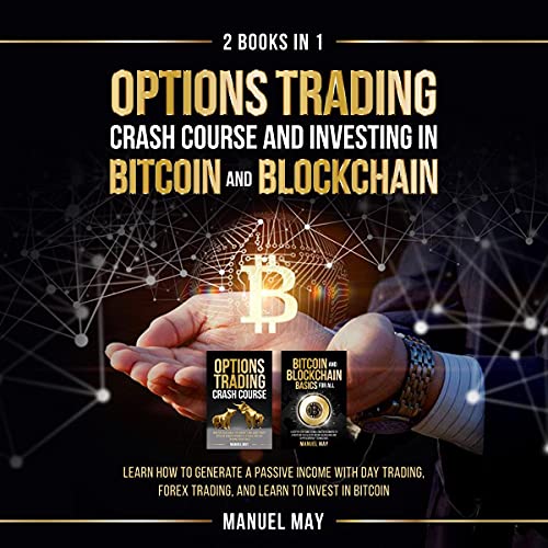 Options Trading Crash Course and Investing in Bitcoin and Blockchain