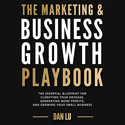 The Marketing & Business Growth Playbook by Dan Lu